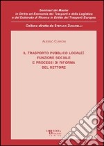 Il trasporto pubblico locale. Funzione sociale e processi di riforma del settore libro