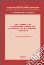 New comparative perspectives in maritime. Transport and international trade law