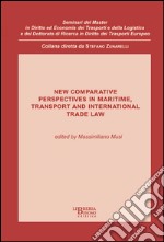 New comparative perspectives in maritime. Transport and international trade law libro