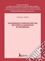 Governance amministrativa dei porti e questioni di sicurezza libro