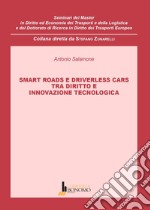 Smart roads e driverless cars. Tra diritto e innovazione tecnologica libro