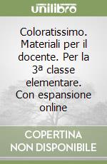 Coloratissimo. Materiali per il docente. Per la 3ª classe elementare. Con espansione online