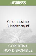 Coloratissimo 3 Mat/tecn/inf libro