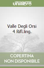 Valle Degli Orsi 4 Rifl.ling. libro