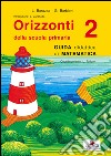 Orizzonti. Matematica. Per la Scuola elementare. Vol. 2 libro