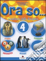 Ora so... Sussidiario delle discipline. Per la 4ª classe elementare. Con e-book libro