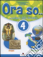 Ora so. Sussidiario delle discipline. Area antropologica. Per la 4ª classe elementare. Con e-book libro