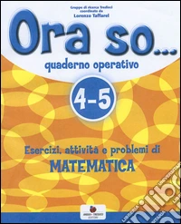Ora So... 4/5 Quad. Op. Mat libro
