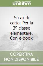 Su ali di carta. Per la 3ª classe elementare. Con e-book