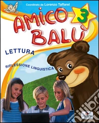 Amico Balù. Per la 3ª classe elementare. Con e-book libro