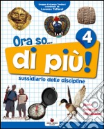 Ora so... di più. Sussidiario delle discipline. Area antropologica. Per la 4ª classe elementare. Con e-book libro