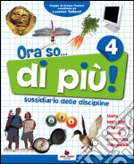 Ora so... di più. Sussidiario delle discipline. Vol. unico. Per la 4ª classe elementare. Con e-book libro