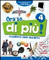 Ora so... di più. Sussidiario delle discipline. Vol. unico. Per la 4ª classe elementare. Con e-book libro