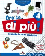 Ora so... di più. Sussidiario delle discipline. Area scientifica. Per la 4ª classe elementare. Con e-book libro