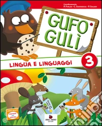 Gufo Gulì. Per la Scuola elementare. Con espansione online. Vol. 3 libro