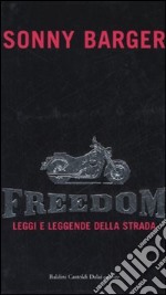 Freedom. Leggi e leggende della strada libro