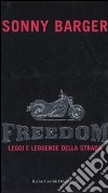 Freedom. Leggi e leggende della strada libro