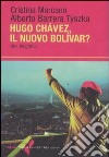 Ugo Chavéz, il nuovo Bolìvar? Una biografia libro