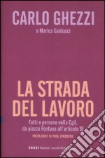 La strada del lavoro. Fatti e persone nella Cgil, da piazza Fontana all'articolo 18