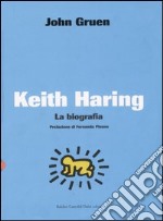 Keith Haring. La biografia libro