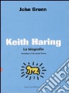 Keith Haring. La biografia libro