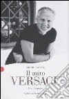 Il mito Versace. Una biografia libro