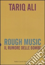 Rough music. Il rumore delle bombe libro