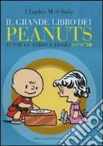 Il grande libro dei Peanuts. Tutte le strisce degli anni '50 libro