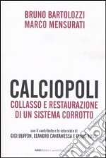 Calciopoli. Collasso e restaurazione di un sistema corrotto