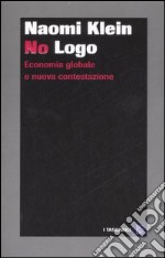 No Logo. Economia globale e nuova contestazione libro