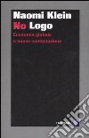 No Logo. Economia globale e nuova contestazione libro