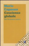 Coscienza globale. Oltre l'irrazionalità moderna libro