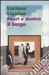 Fuori e dentro il borgo libro di Ligabue Luciano