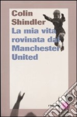 La mia vita rovinata dal Manchester United libro