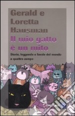 Il mio gatto è un mito. Storie, leggende e favole del mondo a quattro zampe