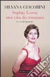 Sophia Loren, una vita da romanzo. Le verità nascoste. libro