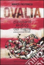 Ovalia. Dizionario erotico del rugby libro