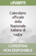 Calendario ufficiale della Nazionale italiana di rugby libro