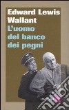 L'uomo del banco dei pegni libro di Wallant Edward L.