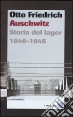 Auschwitz. Storia del lager 1940-1945 libro