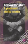 I padroni della notte libro di Hoyle Trevor