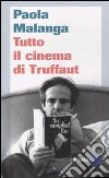 Tutto il cinema di Truffaut libro