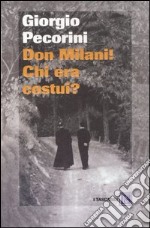 Don Milani! Chi era costui? libro