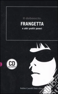 Il deboscio. Frangetta e altri profili poveri. Con CD Audio