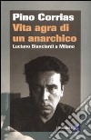 Vita agra di un anarchico libro