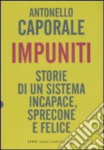 Impuniti. Storie di un sistema incapace, sprecone e felice libro