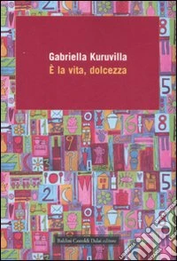 E la vita, dolcezza libro