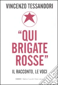 «Qui Brigate Rosse». Il racconto, le voci libro