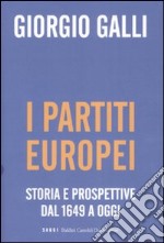 I partiti europei. Storia e prospettive dal 1649 a oggi