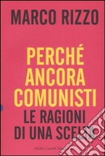 Perché ancora comunisti. Le ragioni di una scelta libro